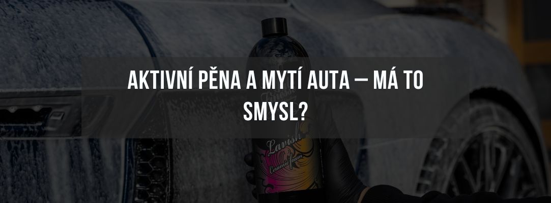 Aktivní pěna a mytí auta – má to smysl